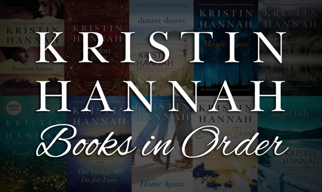 The Comprehensive Guide to Kristin Hannah's Books in Chronological