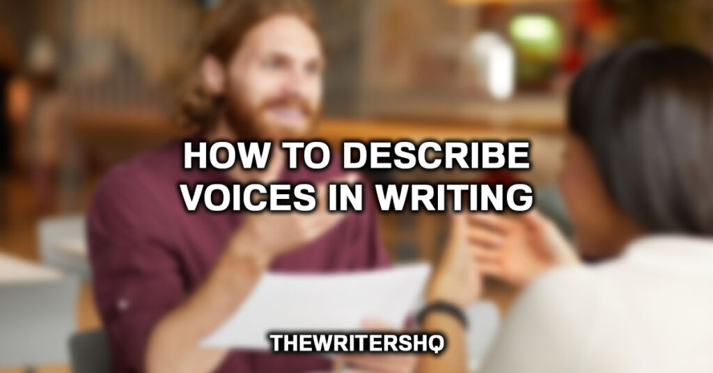 How To Describe Voices In Writing